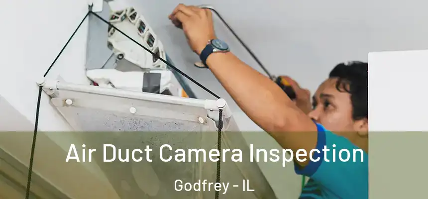  Air Duct Camera Inspection Godfrey - IL