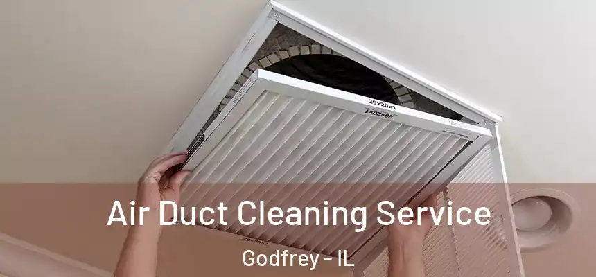  Air Duct Cleaning Service Godfrey - IL