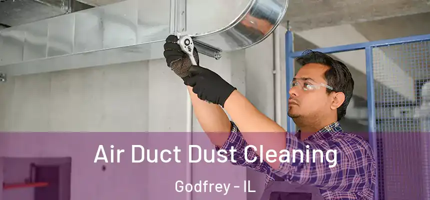  Air Duct Dust Cleaning Godfrey - IL