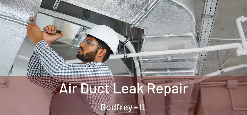  Air Duct Leak Repair Godfrey - IL