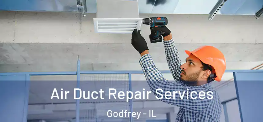  Air Duct Repair Services Godfrey - IL