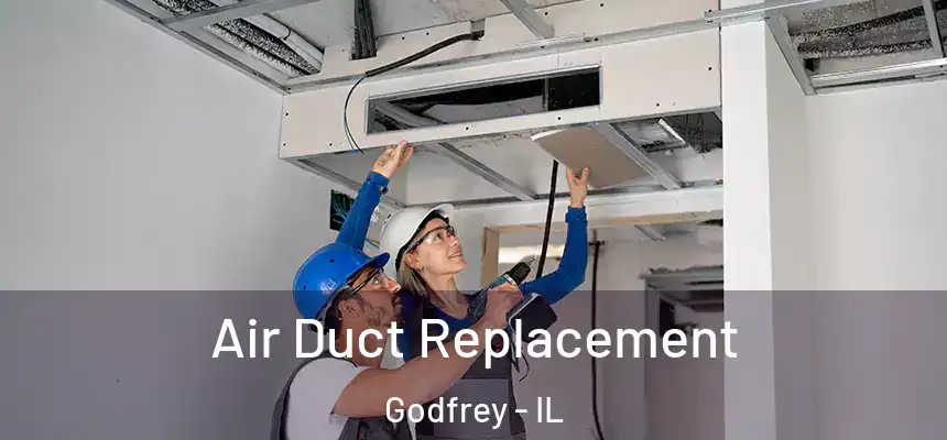  Air Duct Replacement Godfrey - IL