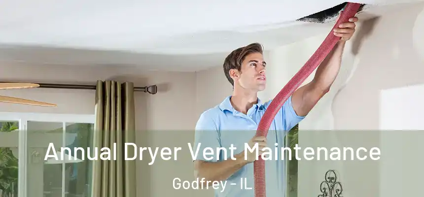  Annual Dryer Vent Maintenance Godfrey - IL