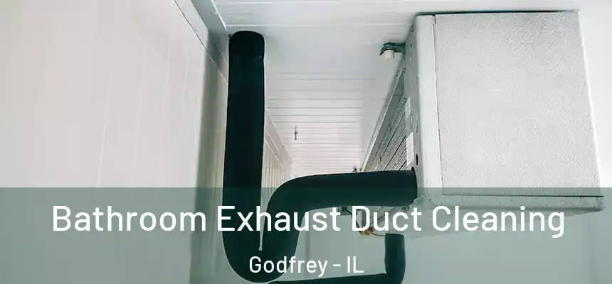  Bathroom Exhaust Duct Cleaning Godfrey - IL