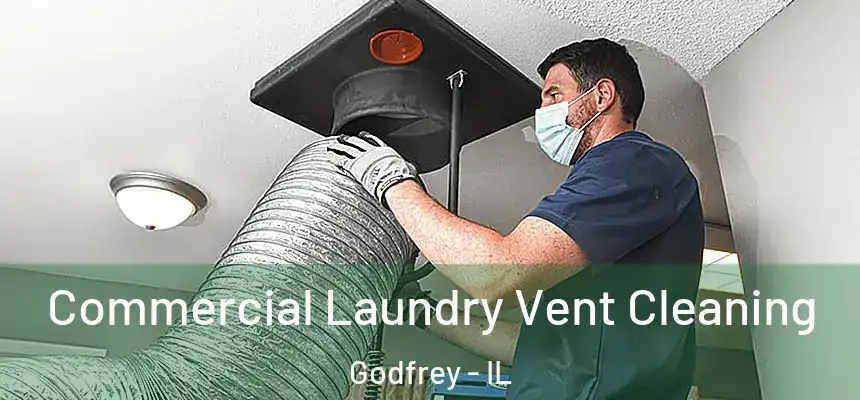  Commercial Laundry Vent Cleaning Godfrey - IL