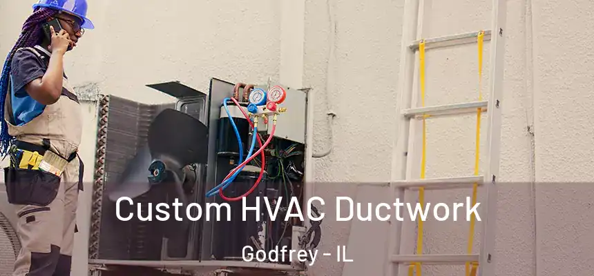  Custom HVAC Ductwork Godfrey - IL