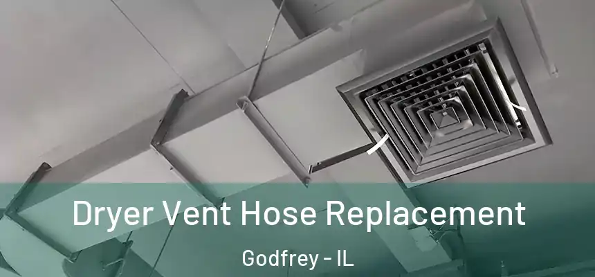  Dryer Vent Hose Replacement Godfrey - IL