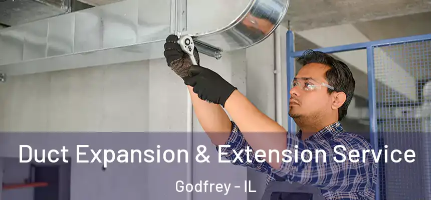  Duct Expansion & Extension Service Godfrey - IL