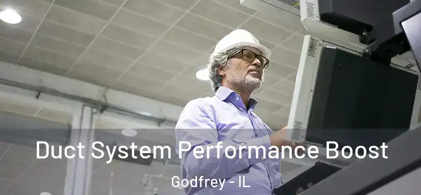  Duct System Performance Boost Godfrey - IL