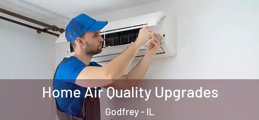  Home Air Quality Upgrades Godfrey - IL