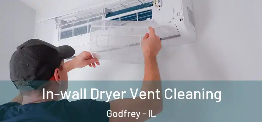  In-wall Dryer Vent Cleaning Godfrey - IL