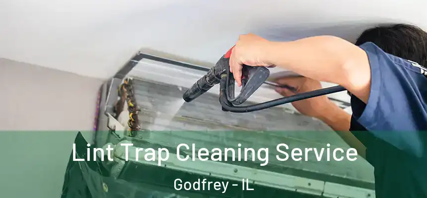  Lint Trap Cleaning Service Godfrey - IL