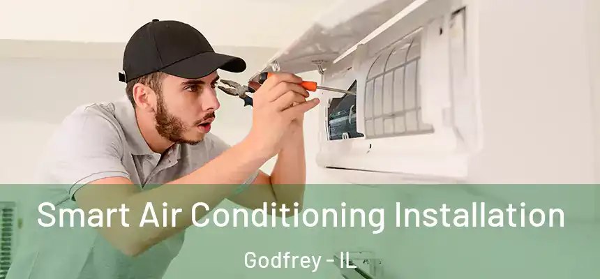  Smart Air Conditioning Installation Godfrey - IL
