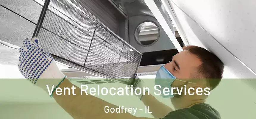  Vent Relocation Services Godfrey - IL