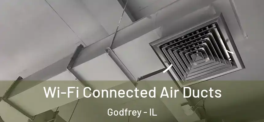  Wi-Fi Connected Air Ducts Godfrey - IL